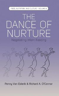 Cover image for The Dance of Nurture: Negotiating Infant Feeding