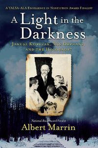 Cover image for A Light in the Darkness: Janusz Korczak, His Orphans, and the Holocaust