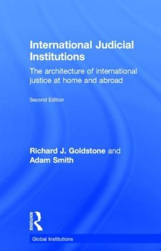 International Judicial Institutions: The architecture of international justice at home and abroad