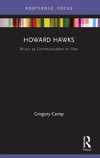 Cover image for Howard Hawks: Music as Communication in Film