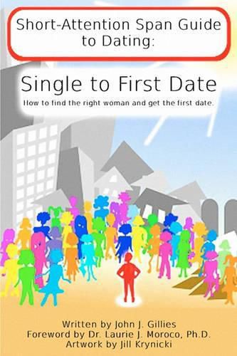 Cover image for Short Attention Span Guide to Dating: : Single to First Date