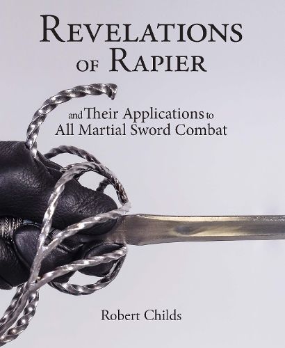 Cover image for Revelations of Rapier: And Their Applications to All Martial Sword Combat