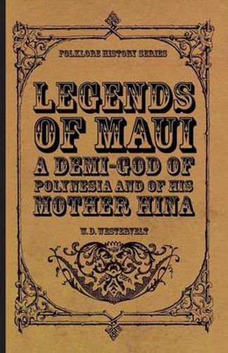 Cover image for Legends Of Maui - A Demi-God Of Polynesia And Of His Mother Hina