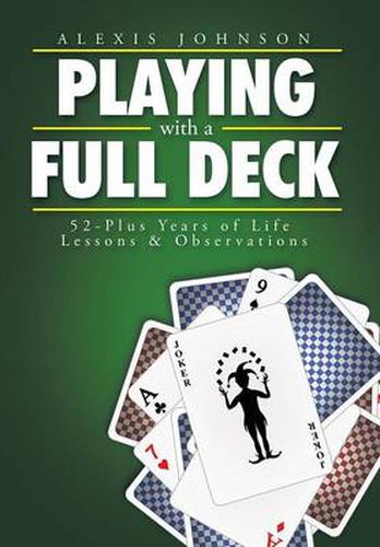 Cover image for Playing with a Full Deck: 52-Plus Years of Life Lessons & Observations