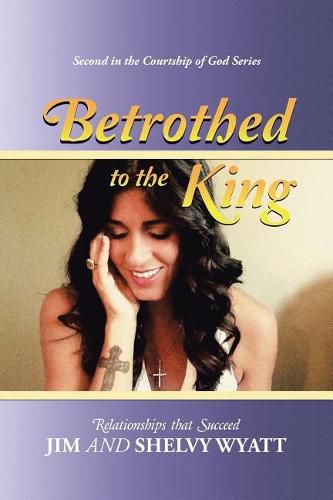 Cover image for Betrothed To the King: Relationships that Succeed