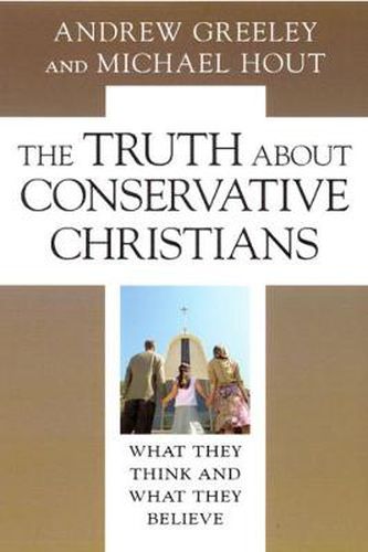 Cover image for The Truth About Conservative Christians: What They Think and What They Believe