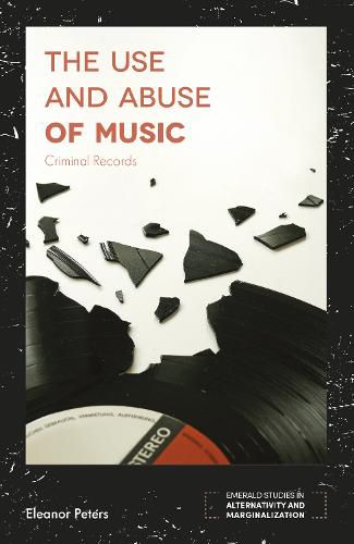 Cover image for The Use and Abuse of Music: Criminal Records