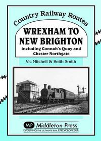Cover image for Wrexham to New Brighton: Including Connah's Quay and Chester Northgate