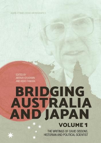 Cover image for Bridging Australia and Japan: Volume 1: The writings of David Sissons, historian and political scientist