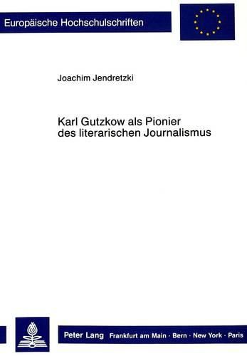 Cover image for Karl Gutzkow ALS Pionier Des Literarischen Journalismus