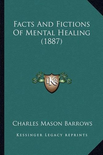 Facts and Fictions of Mental Healing (1887)