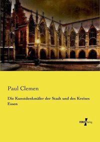 Cover image for Die Kunstdenkmaler der Stadt und des Kreises Essen