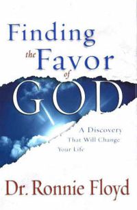 Cover image for Finding the Favor of God: A Discovery That Will Change Your Life