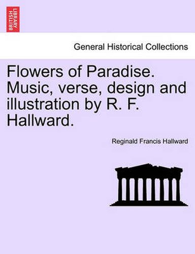 Cover image for Flowers of Paradise. Music, Verse, Design and Illustration by R. F. Hallward.