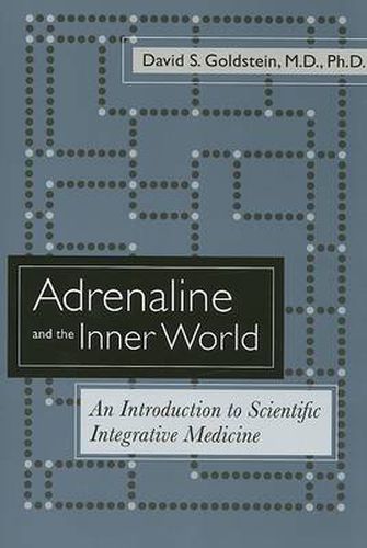 Cover image for Adrenaline and the Inner World: An Introduction to Scientific Integrative Medicine