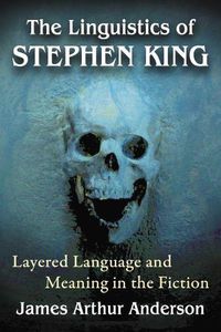 Cover image for The Linguistics of Stephen King: Layered Language and Meaning in the Fiction