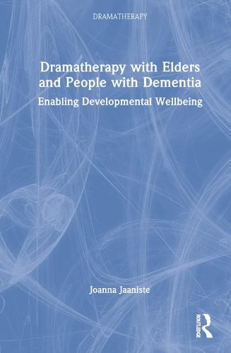 Cover image for Dramatherapy with Elders and People with Dementia: Enabling Developmental Wellbeing