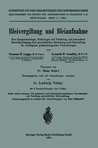 Bleivergiftung Und Bleiaufnahme: Ihre Symptomatologie, Pathologie Und Verhutung Mit Besonderer Berucksichtigung Ihrer Gewerblichen Entstehung Und Darstellung Der Wichtigsten Gefahrbringenden Verrichtungen