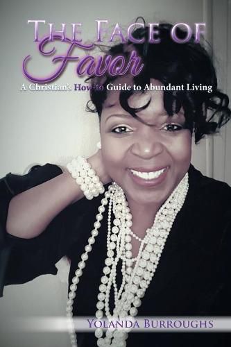 Cover image for The Face of Favor: A Christian's How-to Guide to Abundant Living