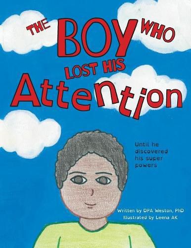 Cover image for The Boy Who Lost His Attention: Until he discovered his super powers