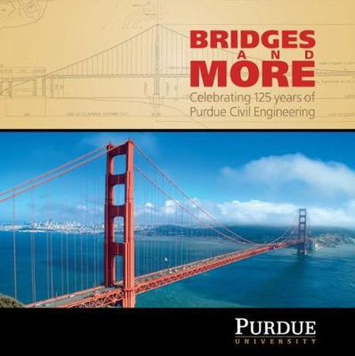 Bridges and More: Celebrating 125 years of Civil Engineering at Purdue