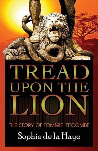 Cover image for Tread Upon the Lion The Story of Tommie Titcombe