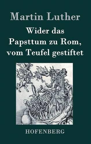 Cover image for Wider das Papsttum zu Rom, vom Teufel gestiftet