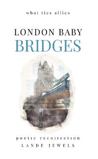 Cover image for LONDON BABY BRIDGES : what ties allies