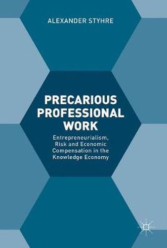 Cover image for Precarious Professional Work: Entrepreneurialism, Risk and Economic Compensation in the Knowledge Economy