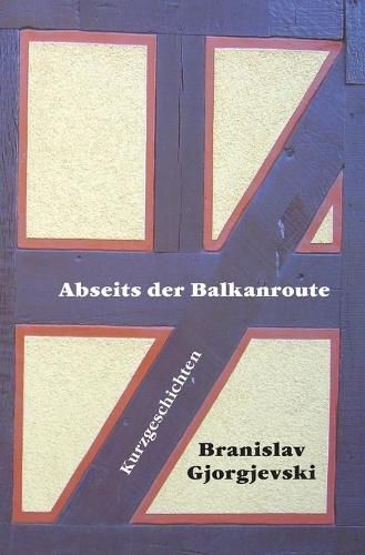 Cover image for Abseits der Balkanroute: 23 Kurzgeschichten