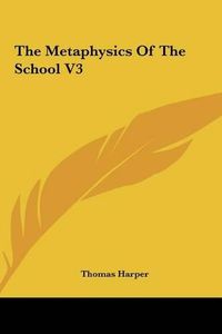 Cover image for The Metaphysics of the School V3