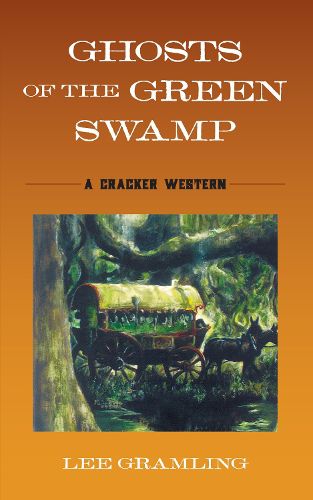 Cover image for Ghosts of the Green Swamp: A Cracker Western