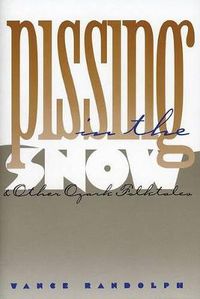 Cover image for Pissing in the Snow  and Other Ozark Folktales