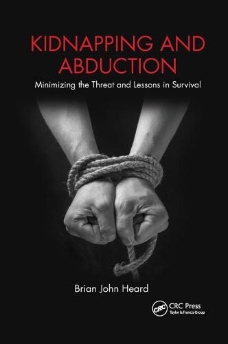 Cover image for Kidnapping and Abduction: Minimizing the Threat and Lessons in Survival