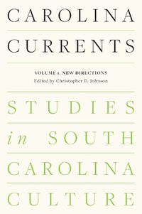 Cover image for Carolina Currents, Studies in South Carolina Culture