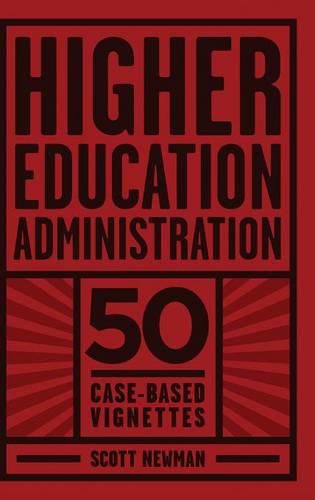 Cover image for Higher Education Administration: 50 Case-Based Vignettes