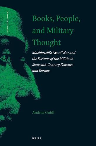 Cover image for Books, People, and Military Thought: Machiavelli's Art of War and the Fortune of the Militia in Sixteenth-Century Florence and Europe