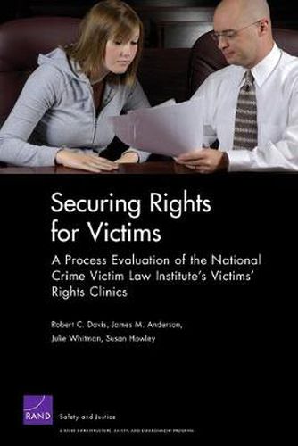 Cover image for Securing Rights for Victims: a Process Evaluation of the National Crime Victim Law Institute's Victims' Rights Clinics