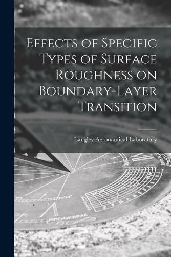 Cover image for Effects of Specific Types of Surface Roughness on Boundary-layer Transition