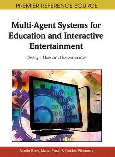 Cover image for Multi-Agent Systems for Education and Interactive Entertainment: Design, Use and Experience