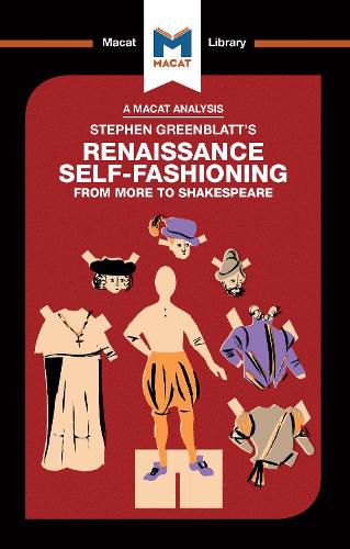 An Analysis of Stephen Greenblatt's Renaissance Self-Fashioning: From More to Shakespeare