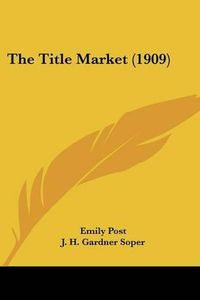 Cover image for The Title Market (1909)