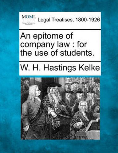 Cover image for An Epitome of Company Law: For the Use of Students.