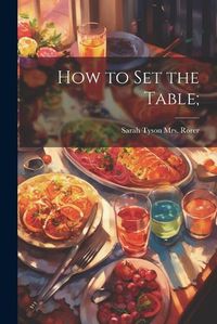 Cover image for How to set the Table;