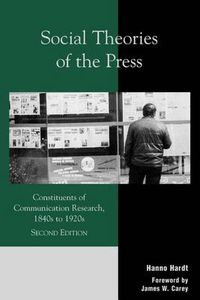 Cover image for Social Theories of the Press: Constituents of Communication Research, 1840s to 1920s