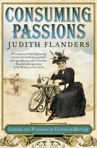 Cover image for Consuming Passions: Leisure and Pleasure in Victorian Britain