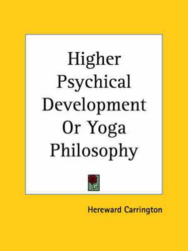 Cover image for Higher Psychical Development or Yoga Philosophy (1920)