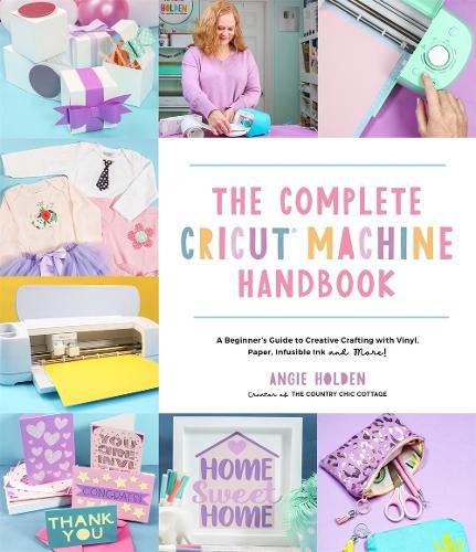 Cover image for The Complete Cricut Machine Handbook: A Beginner's Guide to Creative Crafting with Vinyl, Paper, Infusible Ink and More!