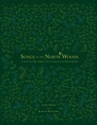 Cover image for Songs of the North Woods as sung by O.J. Abbott and collected by Edith Fowke: As Sung by O J Abbott & Collection by Edith Fowke