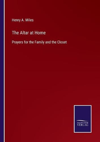 Cover image for The Altar at Home: Prayers for the Family and the Closet